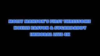 MOLLY MANSON’s FIRST THREESOME w NOELLE EASTON & HER SUGARDADDY – IMMORAL LIVE 4K